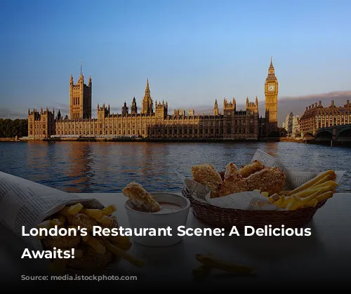 London's Restaurant Scene: A Delicious Adventure Awaits!