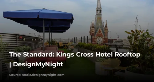 The Standard: Kings Cross Hotel Rooftop Bar | DesignMyNight