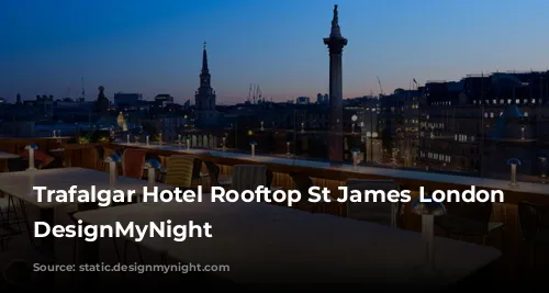 Trafalgar Hotel Rooftop St James London | DesignMyNight