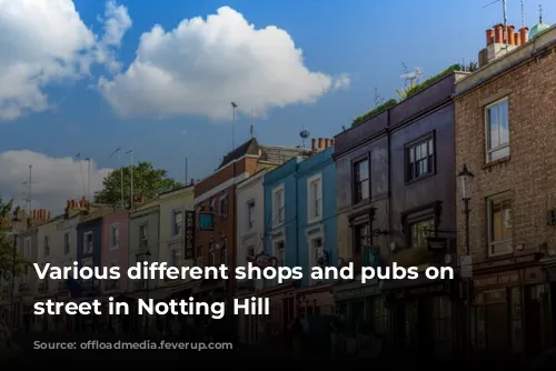 Various different shops and pubs on a street in Notting Hill