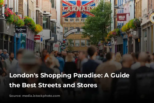 London's Shopping Paradise: A Guide to the Best Streets and Stores