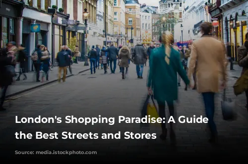 London's Shopping Paradise: A Guide to the Best Streets and Stores