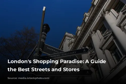  London's Shopping Paradise: A Guide to the Best Streets and Stores