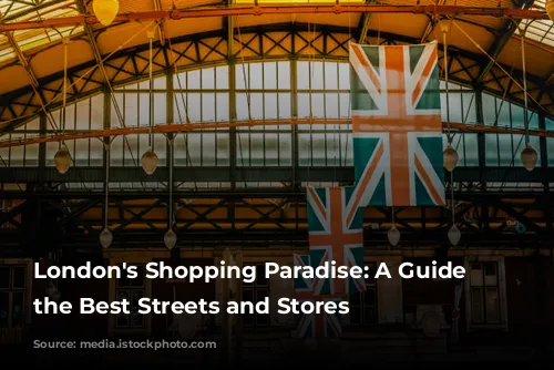  London's Shopping Paradise: A Guide to the Best Streets and Stores