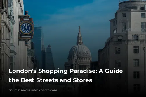  London's Shopping Paradise: A Guide to the Best Streets and Stores