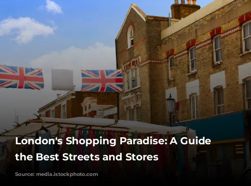  London's Shopping Paradise: A Guide to the Best Streets and Stores