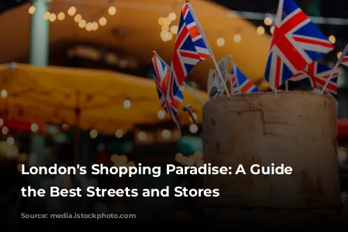  London's Shopping Paradise: A Guide to the Best Streets and Stores