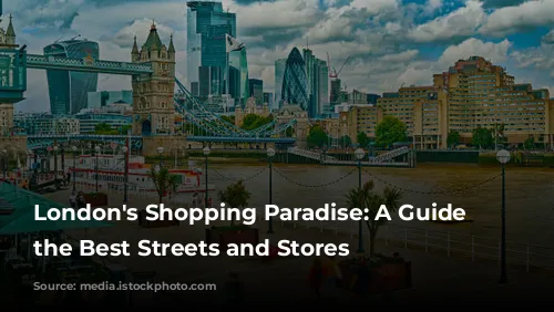  London's Shopping Paradise: A Guide to the Best Streets and Stores