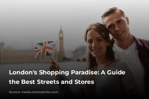 London's Shopping Paradise: A Guide to the Best Streets and Stores