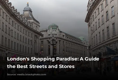 London's Shopping Paradise: A Guide to the Best Streets and Stores