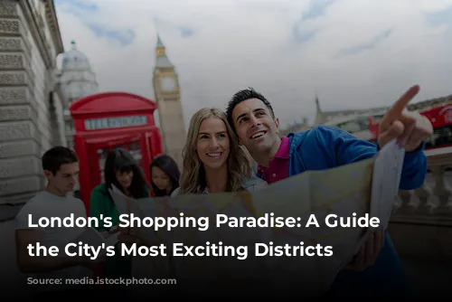 London's Shopping Paradise: A Guide to the City's Most Exciting Districts