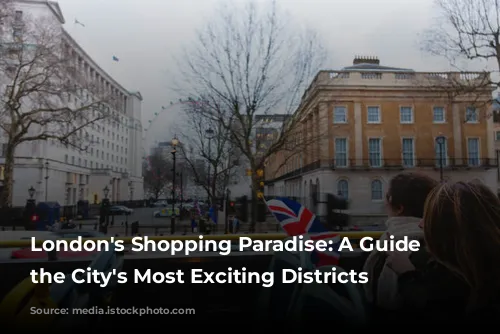 London's Shopping Paradise: A Guide to the City's Most Exciting Districts