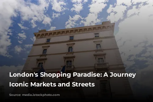 London's Shopping Paradise: A Journey Through Iconic Markets and Streets