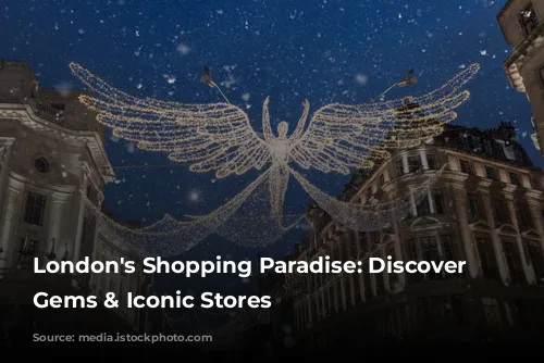 London's Shopping Paradise: Discover Hidden Gems & Iconic Stores