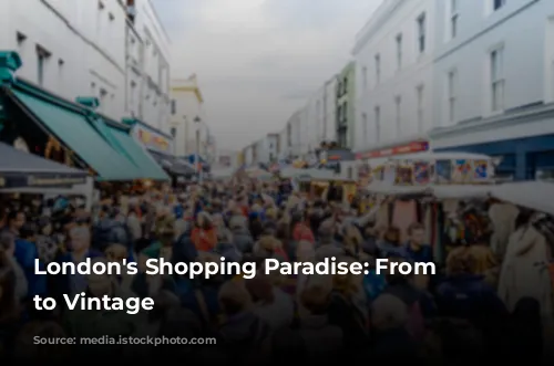 London's Shopping Paradise: From Luxury to Vintage