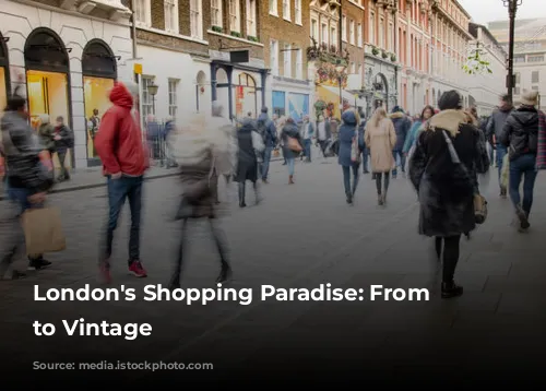 London's Shopping Paradise: From Luxury to Vintage