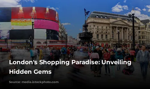 London's Shopping Paradise: Unveiling the Hidden Gems