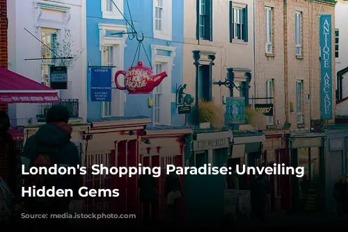 London's Shopping Paradise: Unveiling the Hidden Gems