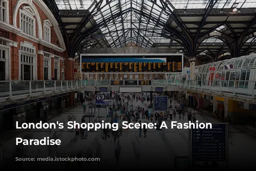 London's Shopping Scene: A Fashion Lover's Paradise