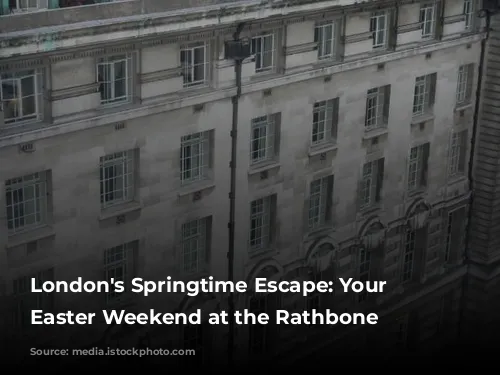 London's Springtime Escape: Your Perfect Easter Weekend at the Rathbone