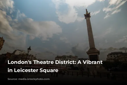 London's Theatre District: A Vibrant Hub in Leicester Square