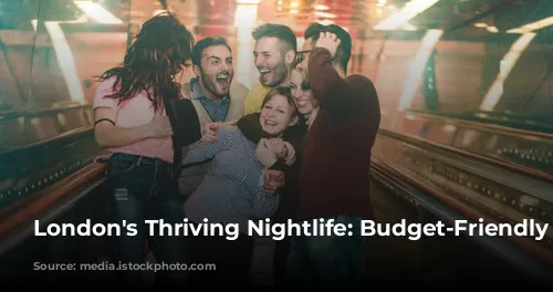 London's Thriving Nightlife: Budget-Friendly Adventures