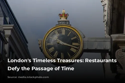 London's Timeless Treasures: Restaurants That Defy the Passage of Time