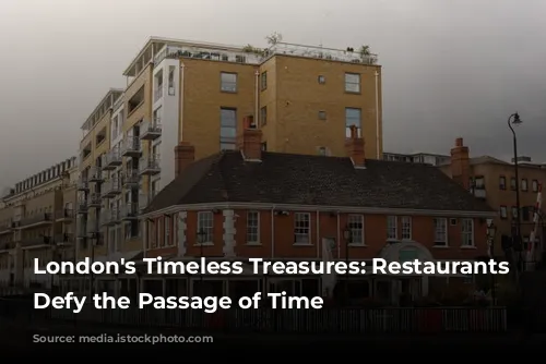 London's Timeless Treasures: Restaurants That Defy the Passage of Time