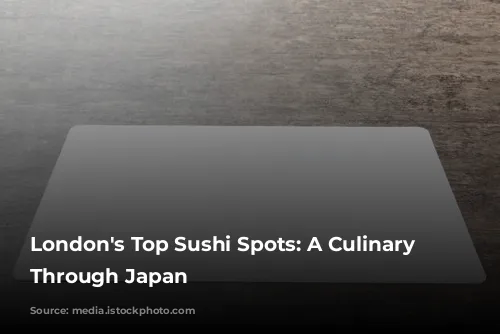 London's Top Sushi Spots: A Culinary Journey Through Japan