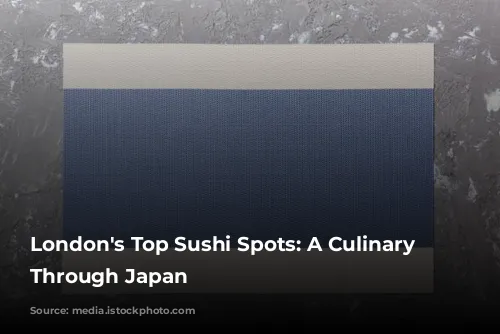 London's Top Sushi Spots: A Culinary Journey Through Japan