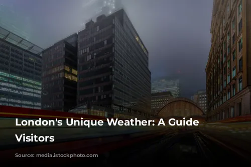 London's Unique Weather: A Guide for Visitors