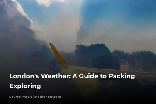 London's Weather: A Guide to Packing and Exploring