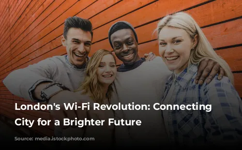 London's Wi-Fi Revolution: Connecting the City for a Brighter Future