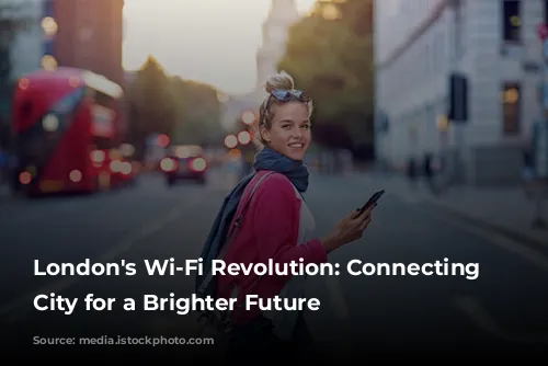 London's Wi-Fi Revolution: Connecting the City for a Brighter Future