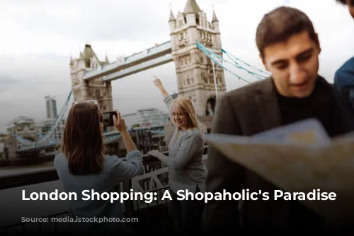 London Shopping: A Shopaholic's Paradise