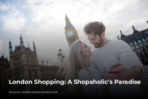 London Shopping: A Shopaholic's Paradise