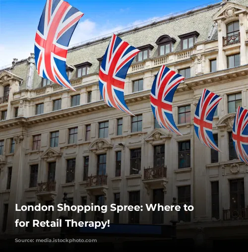 London Shopping Spree: Where to Stay for Retail Therapy!