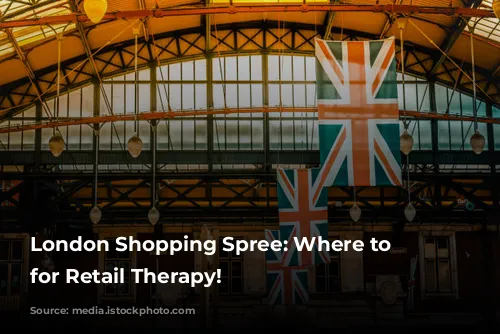 London Shopping Spree: Where to Stay for Retail Therapy!