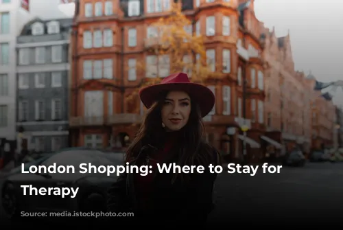 London Shopping: Where to Stay for Retail Therapy