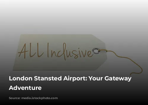 London Stansted Airport: Your Gateway to Adventure