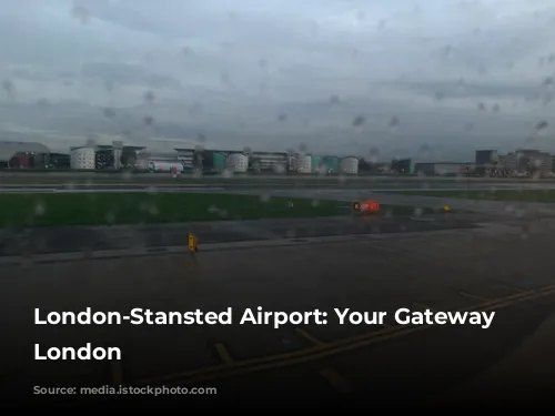 London-Stansted Airport: Your Gateway to London