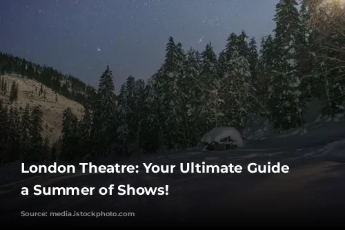 London Theatre: Your Ultimate Guide to a Summer of Shows!