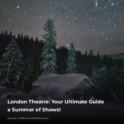 London Theatre: Your Ultimate Guide to a Summer of Shows!