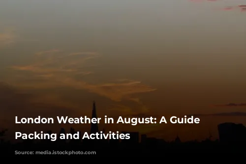  London Weather in August: A Guide to Packing and Activities 