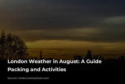  London Weather in August: A Guide to Packing and Activities 