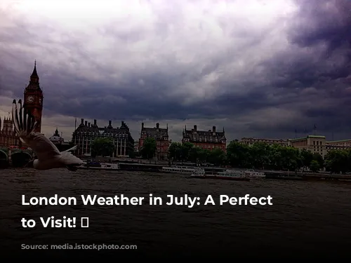 London Weather in July: A Perfect Time to Visit! 🌞