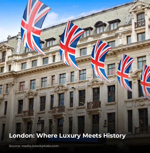 London: Where Luxury Meets History