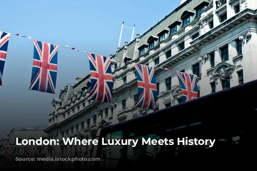 London: Where Luxury Meets History