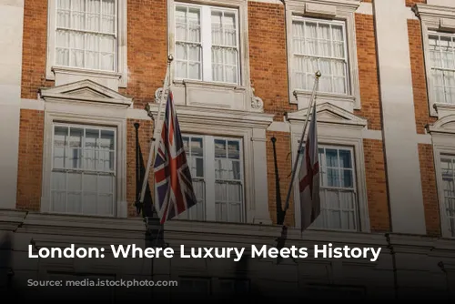 London: Where Luxury Meets History