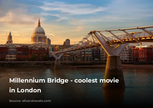 Millennium Bridge - coolest movie locations in London